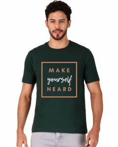 make your self heard half sleeve men round neck t-shirt